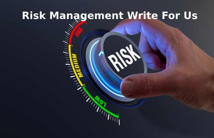 Risk Management Write For Us